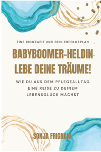Babyboomer-Heldin, lebe deine Träume!