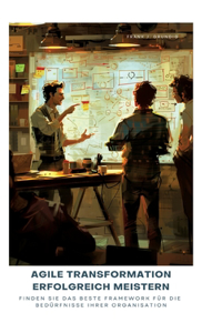 Agile Transformation erfolgreich meistern
