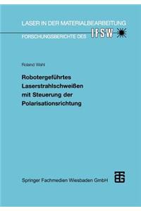 Robotergeführtes Laserstrahlschweißen mit Steuerung der Polarisationsrichtung