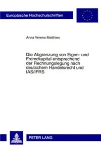 Abgrenzung Von Eigen- Und Fremdkapital Entsprechend Der Rechnungslegung Nach Deutschem Handelsrecht Und Ias/Ifrs