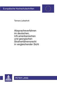 Abspracheverfahren Im Deutschen, Us-Amerikanischen Und Georgischen Strafverfahrensrecht in Vergleichender Sicht