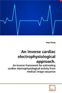 inverse cardiac electrophysiological approach.