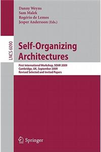 Self-Organizing Architectures: First International Workshop, Soar 2009, Cambridge, Uk, September 14, 2009, Revised Selected and Invited Papers