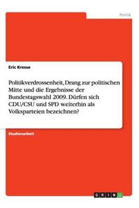 Politikverdrossenheit, Drang zur politischen Mitte und die Ergebnisse der Bundestagswahl 2009. Dürfen sich CDU/CSU und SPD weiterhin als Volksparteien bezeichnen?