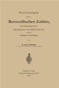Vorlesungen über die Bernoullischen Zahlen, ihren Zusammenhang mit den Secanten — Coefficienten und ihre wichtigeren Anwendungen