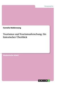 Tourismus und Tourismusforschung. Ein historischer Überblick
