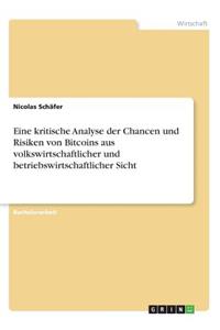 Eine kritische Analyse der Chancen und Risiken von Bitcoins aus volkswirtschaftlicher und betriebswirtschaftlicher Sicht