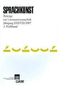 Sprachkunst. Beitrage Zur Literaturwissenschaft Jahrgang XXXVIII/2007 2. Halbband