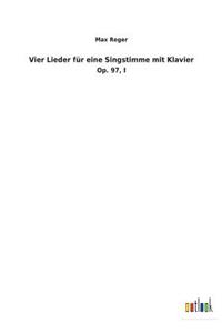 Vier Lieder für eine Singstimme mit Klavier