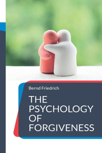 The Psychology of Forgiveness