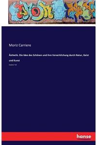 Ästhetik. Die Idee des Schönen und ihre Verwirklichung durch Natur, Geist und Kunst