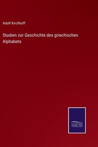 Studien zur Geschichte des griechischen Alphabets