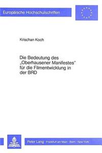 Die Bedeutung des «Oberhausener Manifestes» fuer die Filmentwicklung in der BRD