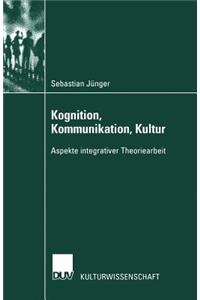 Kognition, Kommunikation, Kultur