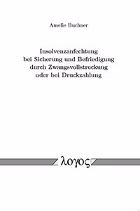 Insolvenzanfechtung Bei Sicherung Und Befriedigung Durch Zwangsvollstreckung Oder Bei Druckzahlung