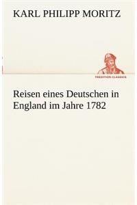 Reisen Eines Deutschen in England Im Jahre 1782