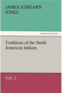 Traditions of the North American Indians, Vol. 2