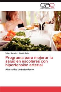 Programa Para Mejorar La Salud En Escolares Con Hipertension Arterial
