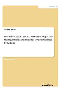 Balanced Scorecard als ein strategisches Managementsystem in der internationalen Hotellerie