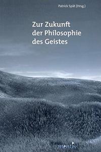 Zur Zukunft Der Philosophie Des Geistes