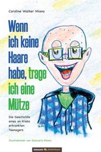 Wenn ich keine Haare habe, trage ich eine Mütze