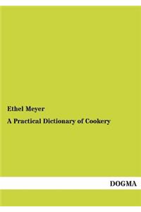 A Practical Dictionary of Cookery