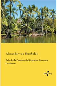 Reise in die Aequinoctial-Gegenden des neuen Continents
