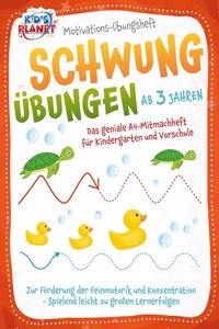 Motivations-Ubungsheft! Schwungubungen ab 3 Jahren: Das geniale A4-Mitmachheft fur Kindergarten und Vorschule zur Forderung der Feinmotorik und Konzentration - Spielend leicht zu groÃŸen Lernerfolgen
