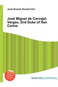 Jose Miguel de Carvajal-Vargas, 2nd Duke of San Carlos