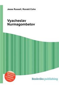 Vyacheslav Nurmagombetov