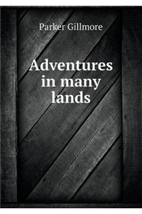 Adventures in many lands