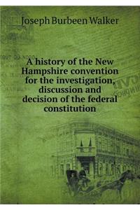 A History of the New Hampshire Convention for the Investigation, Discussion and Decision of the Federal Constitution