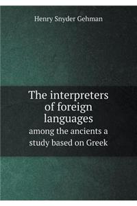 The Interpreters of Foreign Languages Among the Ancients a Study Based on Greek