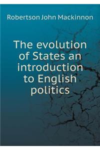 The Evolution of States an Introduction to English Politics