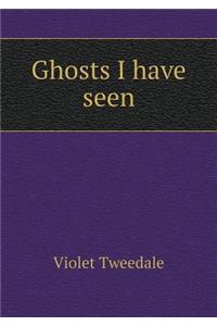 Ghosts I Have Seen
