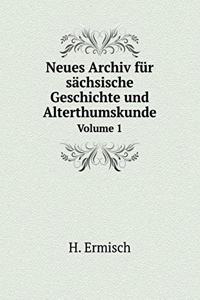 Neues Archiv für sächsische Geschichte und Alterthumskunde Volume 1