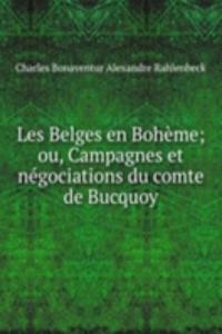 Les Belges en Boheme; ou, Campagnes et negociations du comte de Bucquoy