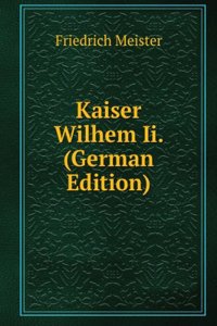 Kaiser Wilhem Ii. (German Edition)