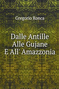 Dalle Antille Alle Gujane E All' Amazzonia