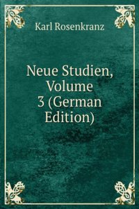 Neue Studien, Volume 3 (German Edition)