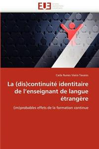 La (Dis)Continuit� Identitaire de l''enseignant de Langue �trang�re