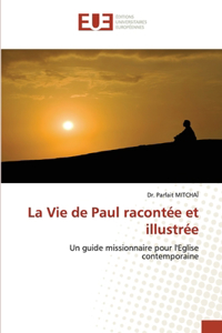 La Vie de Paul racontée et illustrée