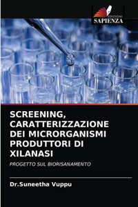 Screening, Caratterizzazione Dei Microrganismi Produttori Di Xilanasi