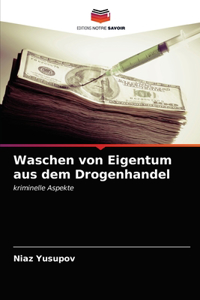 Waschen von Eigentum aus dem Drogenhandel