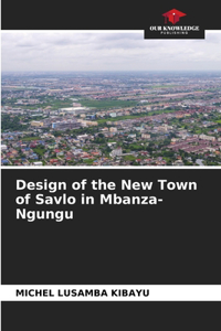 Design of the New Town of Savlo in Mbanza-Ngungu