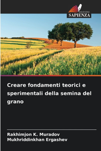 Creare fondamenti teorici e sperimentali della semina del grano