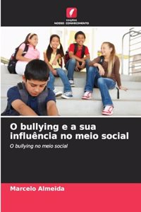 O bullying e a sua influência no meio social