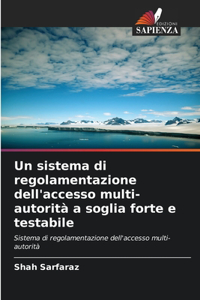 sistema di regolamentazione dell'accesso multi-autorità a soglia forte e testabile