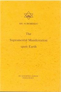 Supramental Manifestation Upon Earth