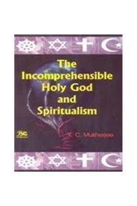 The Incomparehensible Holy God and Spiritualism